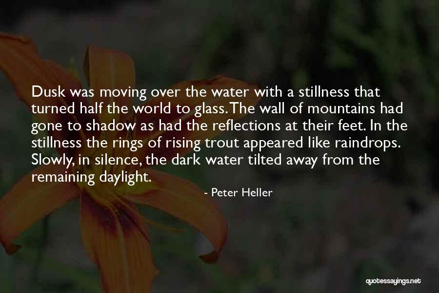 Moving Mountains Quotes By Peter Heller Moving Mountains Quotes By Peter Heller