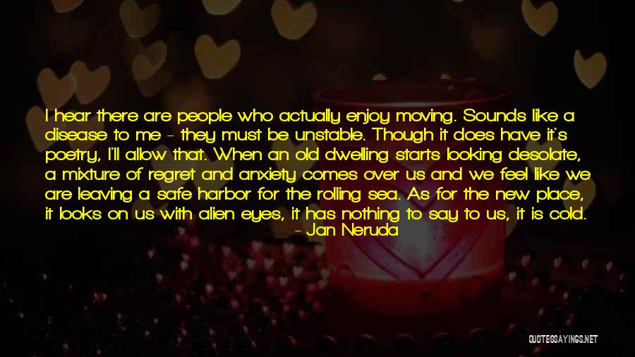 Moving New Place Quotes By Jan Neruda Moving New Place Quotes By Jan Neruda