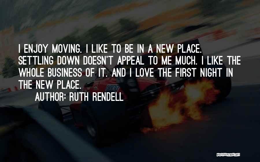 Moving New Place Quotes By Ruth Rendell