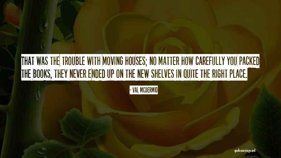 Moving New Place Quotes By Val McDermid