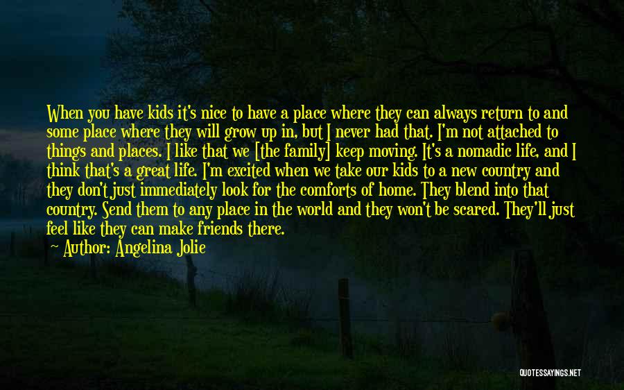 Moving New Places Quotes By Angelina Jolie