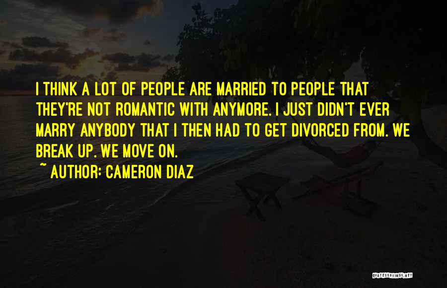 Moving On A Break Up Quotes By Cameron Diaz