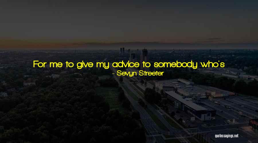 Moving On Advice Quotes By Sevyn Streeter Moving On Advice Quotes By Sevyn Streeter
