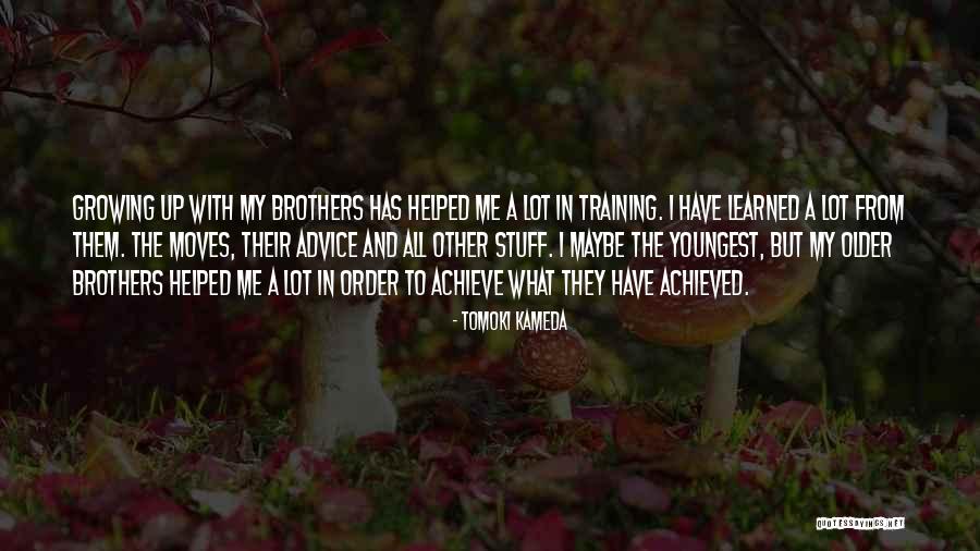 Moving On Advice Quotes By Tomoki Kameda Moving On Advice Quotes By Tomoki Kameda