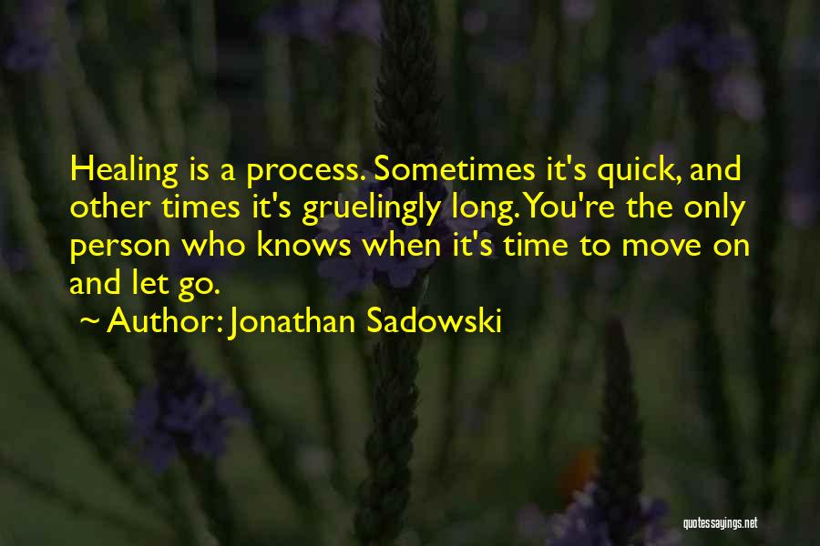 Moving On And Letting Go Quotes By Jonathan Sadowski