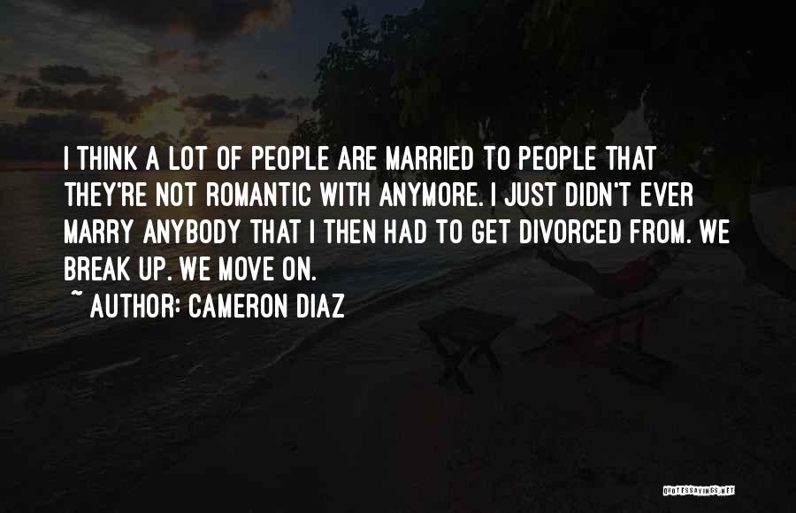 Moving On Break Up Quotes By Cameron Diaz