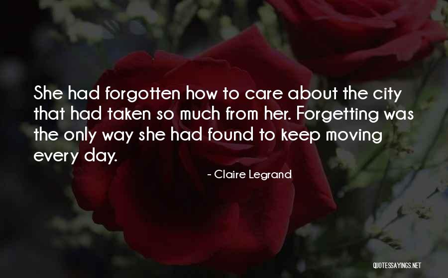 Moving On But Not Forgetting Quotes By Claire Legrand Moving On But Not Forgetting Quotes By Claire Legrand
