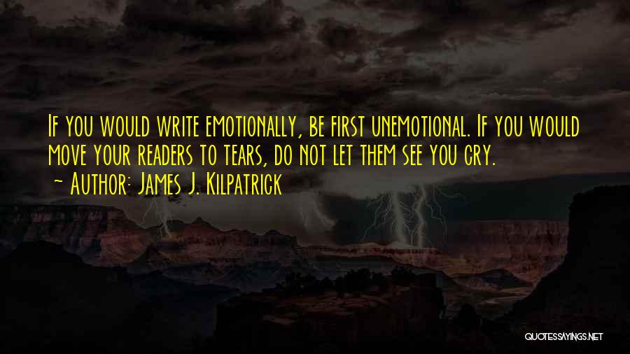 Moving On Emotionally Quotes By James J. Kilpatrick