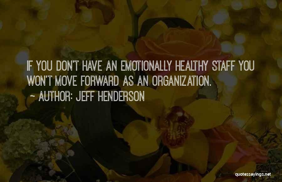 Moving On Emotionally Quotes By Jeff Henderson