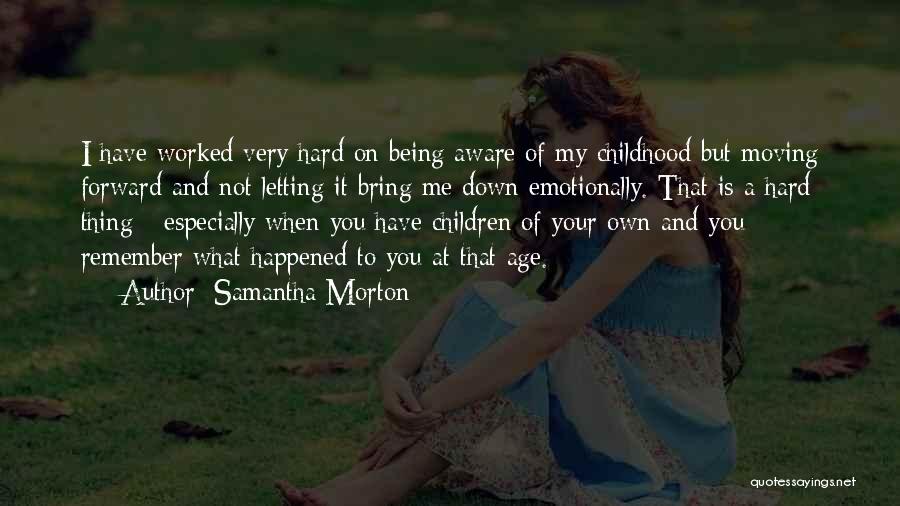 Moving On Emotionally Quotes By Samantha Morton