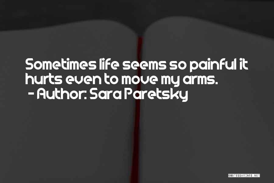 Moving On Even If It Hurts Quotes By Sara Paretsky