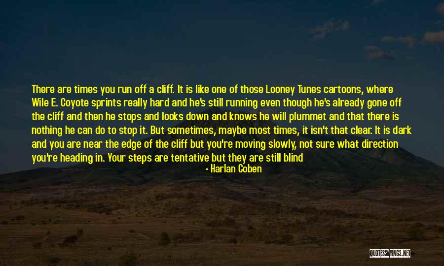 Moving On Even Though You Don't Want To Quotes By Harlan Coben Moving On Even Though You Don't Want To Quotes By Harlan Coben