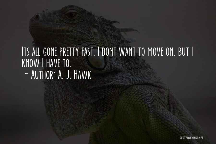 Moving On Fast Quotes By A. J. Hawk