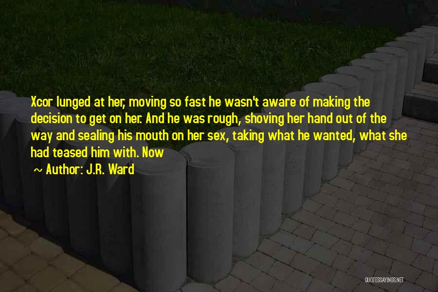 Moving On Fast Quotes By J.R. Ward