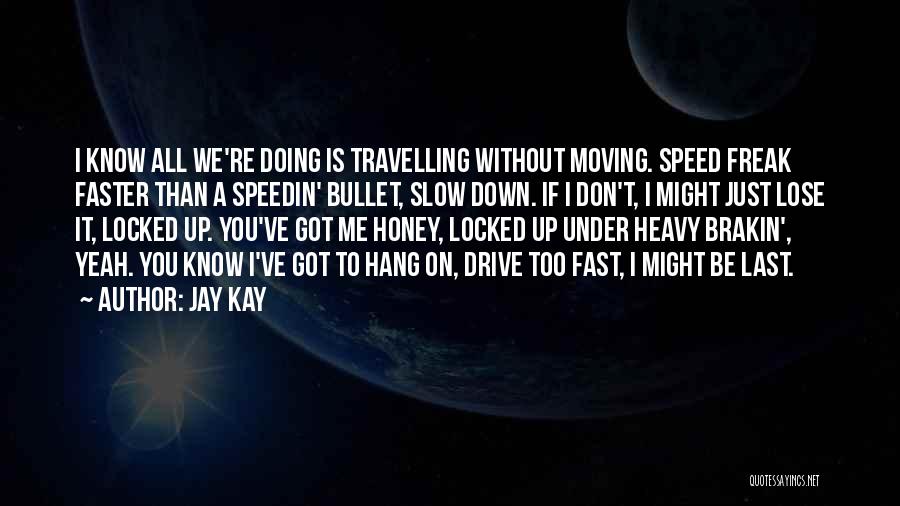 Moving On Fast Quotes By Jay Kay