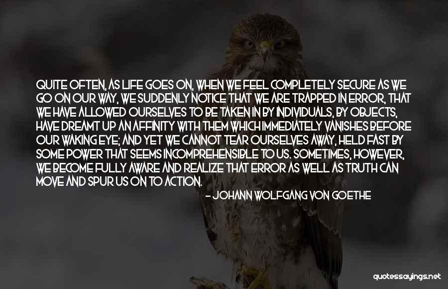 Moving On Fast Quotes By Johann Wolfgang Von Goethe