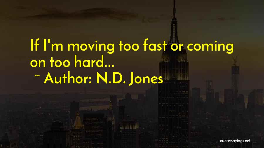 Moving On Fast Quotes By N.D. Jones