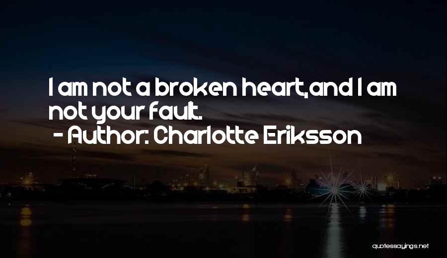Moving On From A Broken Heart Quotes By Charlotte Eriksson