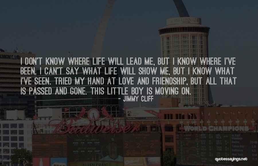 Moving On From A Friendship Quotes By Jimmy Cliff Moving On From A Friendship Quotes By Jimmy Cliff