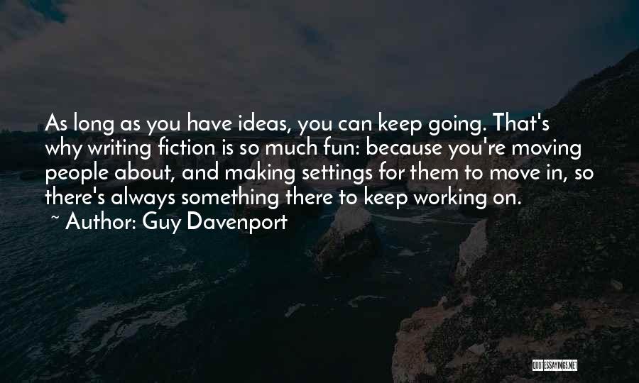 Moving On From A Guy Quotes By Guy Davenport