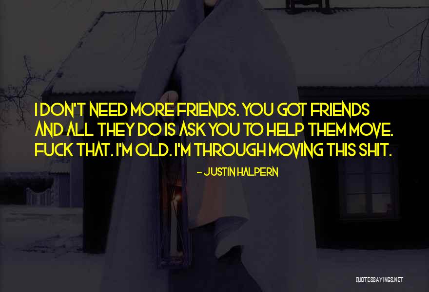 Moving On From Best Friends Quotes By Justin Halpern