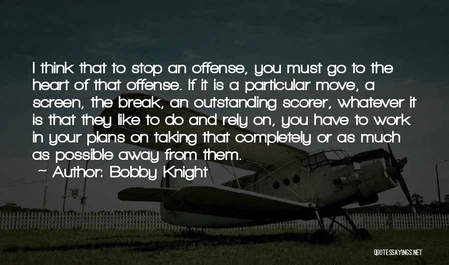 Moving On From Break Up Quotes By Bobby Knight
