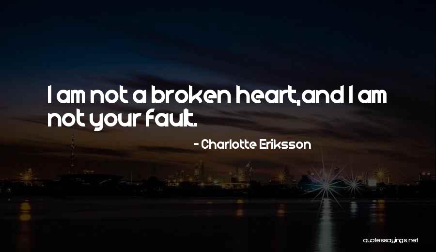 Moving On From Heartbreak Quotes By Charlotte Eriksson Moving On From Heartbreak Quotes By Charlotte Eriksson