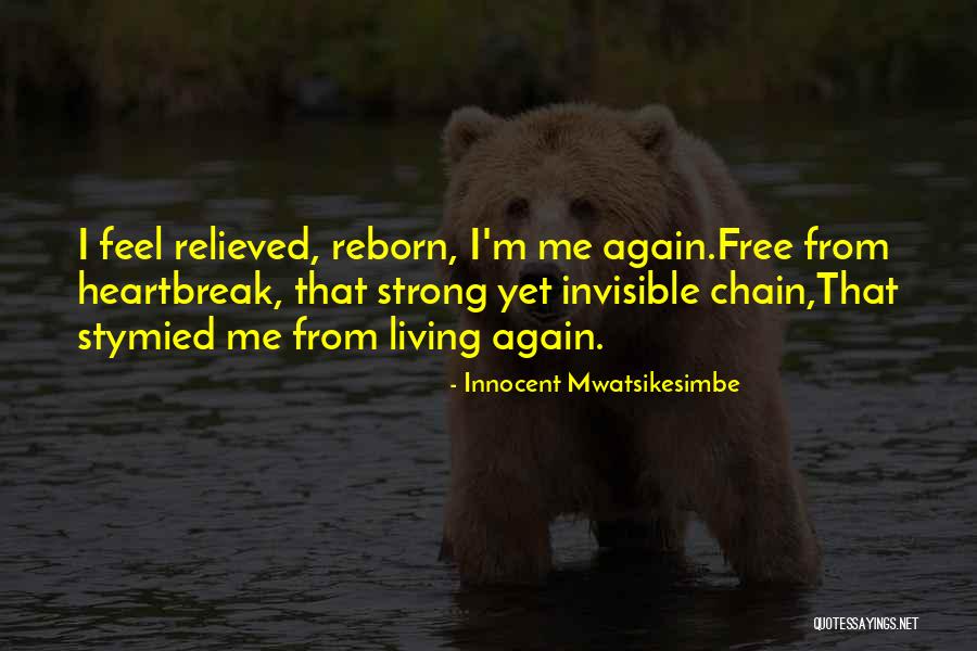 Moving On From Heartbreak Quotes By Innocent Mwatsikesimbe Moving On From Heartbreak Quotes By Innocent Mwatsikesimbe