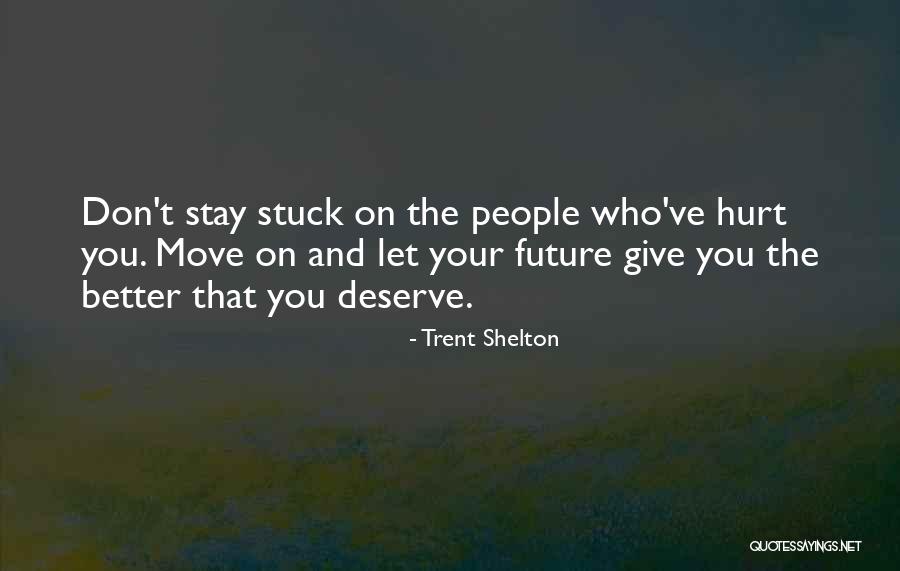 Moving On From Hurt Quotes By Trent Shelton