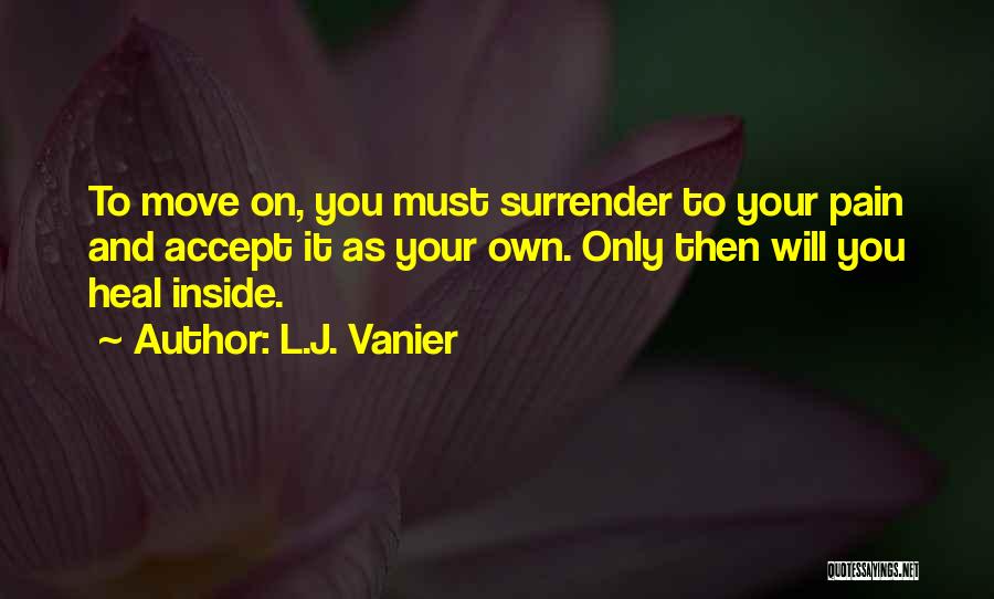 Moving On From Pain Quotes By L.J. Vanier