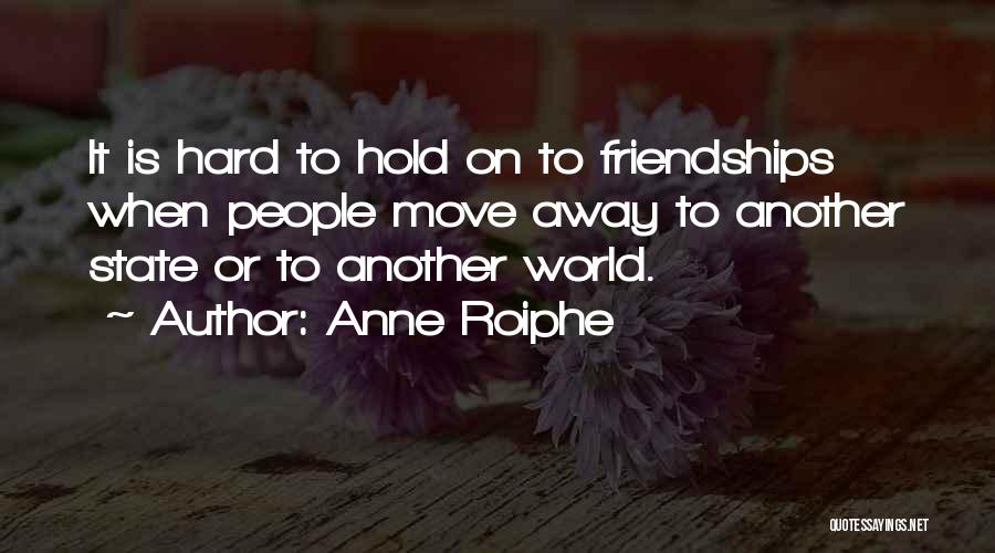 Moving On From Past Friendships Quotes By Anne Roiphe