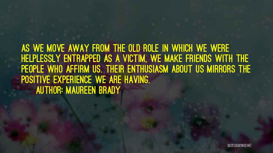 Moving On From Past Friendships Quotes By Maureen Brady