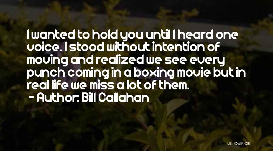 Moving On From The Love Of Your Life Quotes By Bill Callahan