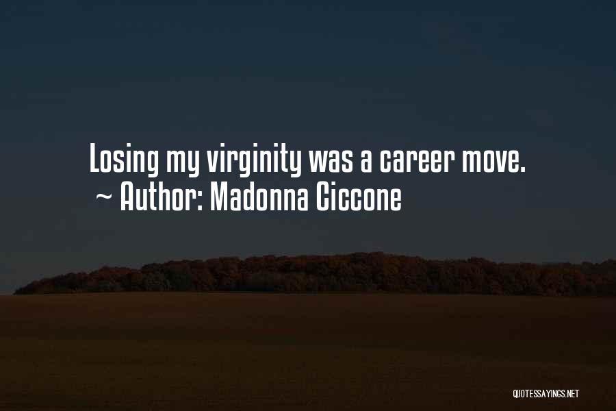 Moving On In Career Quotes By Madonna Ciccone