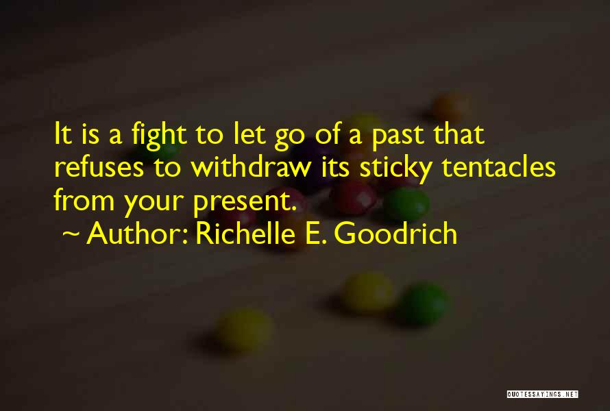 Moving On In Life And Letting Go Quotes By Richelle E. Goodrich