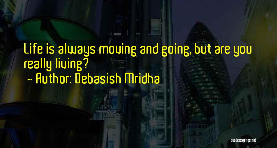 Moving On In Life Inspirational Quotes By Debasish Mridha