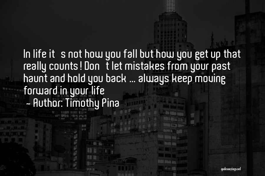 Moving On In Life Inspirational Quotes By Timothy Pina