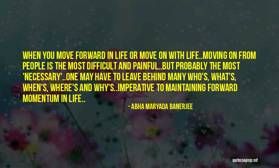 Moving On In Life Quotes By Abha Maryada Banerjee