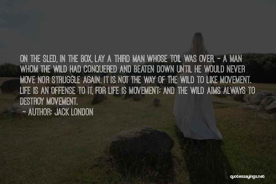 Moving On In Life Quotes By Jack London