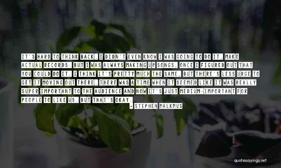 Moving On Is Hard To Do Quotes By Stephen Malkmus Moving On Is Hard To Do Quotes By Stephen Malkmus