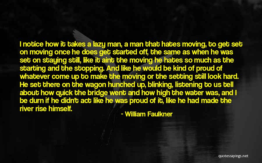 Moving On Is Hard To Do Quotes By William Faulkner Moving On Is Hard To Do Quotes By William Faulkner