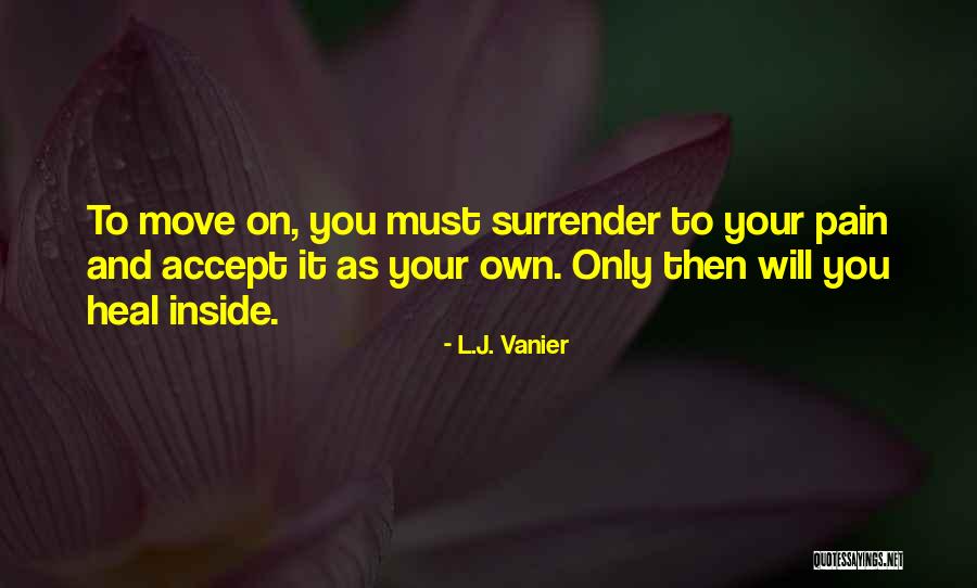 Moving On Letting Go Quotes By L.J. Vanier Moving On Letting Go Quotes By L.J. Vanier