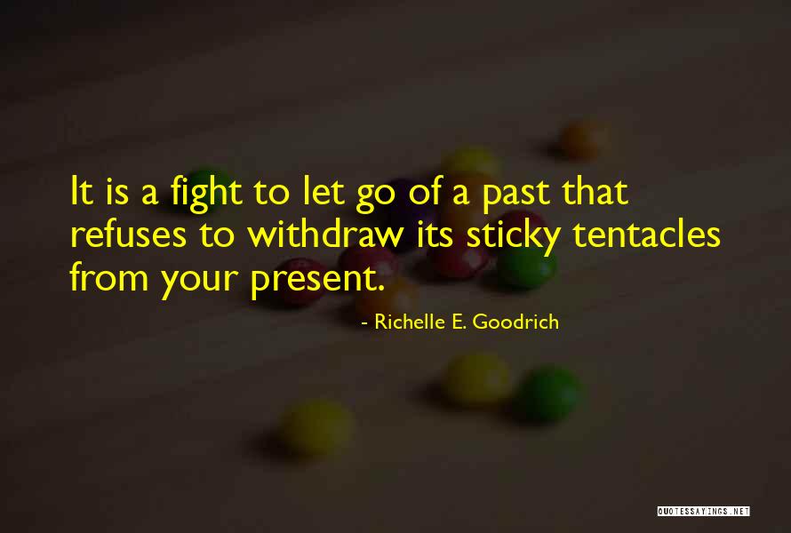 Moving On Letting Go Quotes By Richelle E. Goodrich Moving On Letting Go Quotes By Richelle E. Goodrich