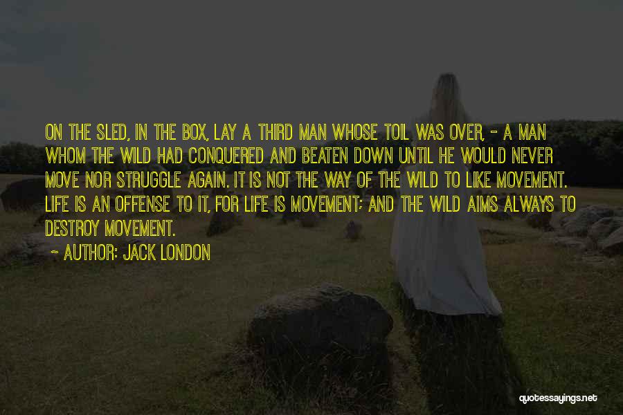 Moving On Life Quotes By Jack London