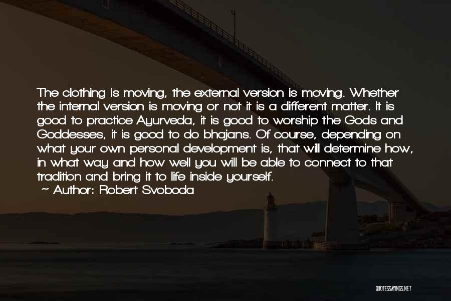 Moving On Life Quotes By Robert Svoboda