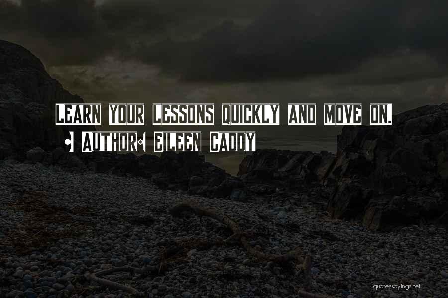 Moving On Quickly Quotes By Eileen Caddy