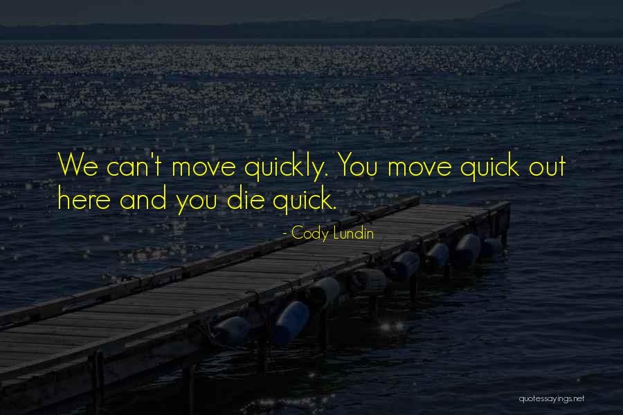 Moving On So Quickly Quotes By Cody Lundin Moving On So Quickly Quotes By Cody Lundin