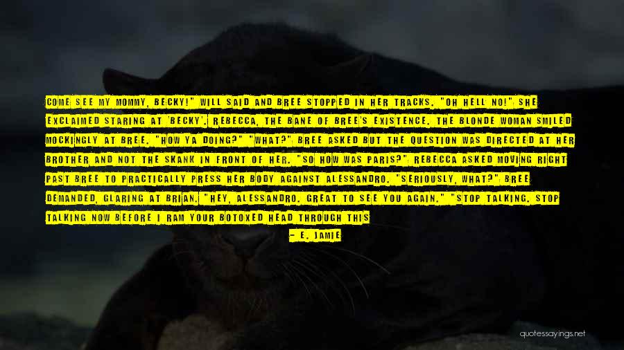 Moving On So Quickly Quotes By E. Jamie Moving On So Quickly Quotes By E. Jamie