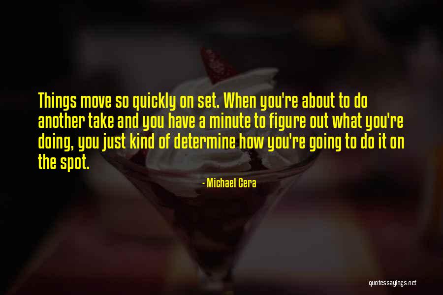 Moving On So Quickly Quotes By Michael Cera Moving On So Quickly Quotes By Michael Cera