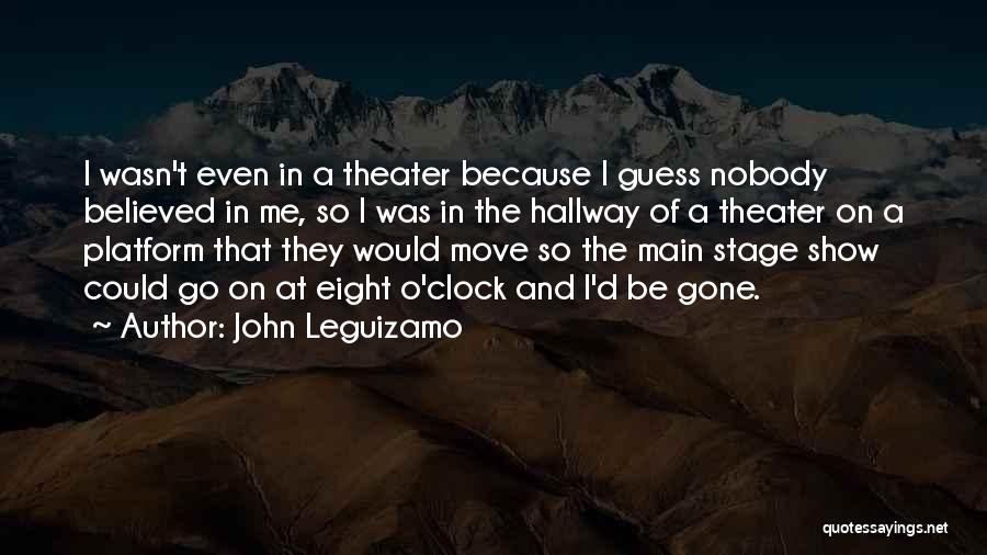 Moving On Stage Quotes By John Leguizamo